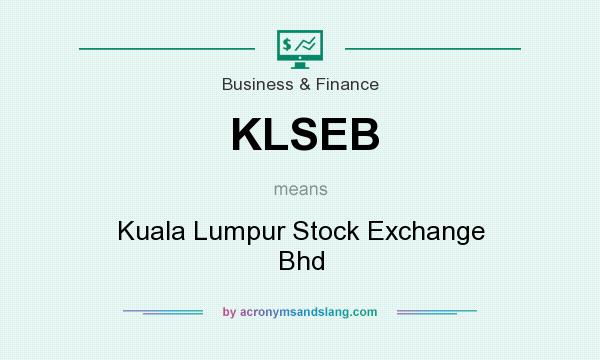 What does KLSEB mean? It stands for Kuala Lumpur Stock Exchange Bhd