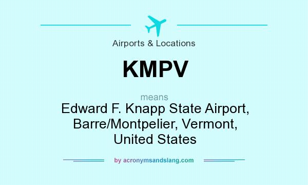What does KMPV mean? It stands for Edward F. Knapp State Airport, Barre/Montpelier, Vermont, United States