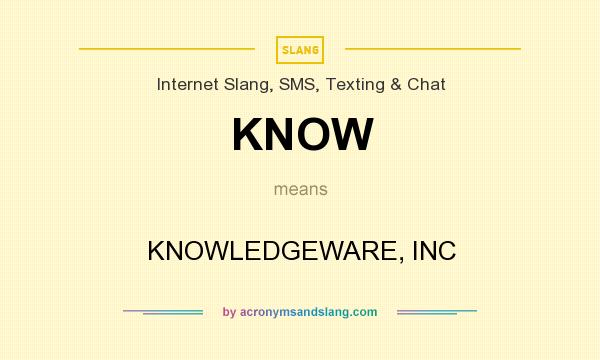 What does KNOW mean? It stands for KNOWLEDGEWARE, INC