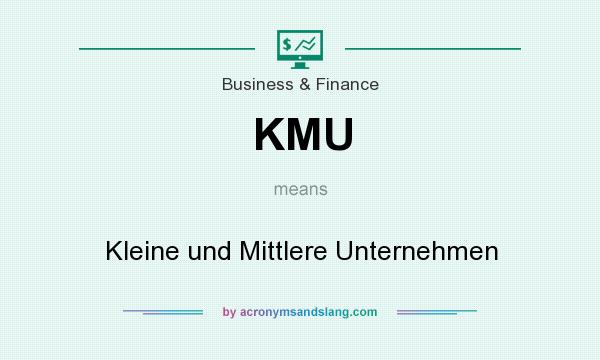 What does KMU mean? It stands for Kleine und Mittlere Unternehmen
