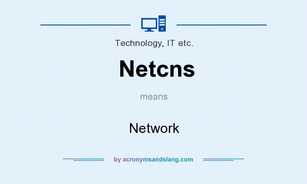 What does Netcns mean? It stands for Network