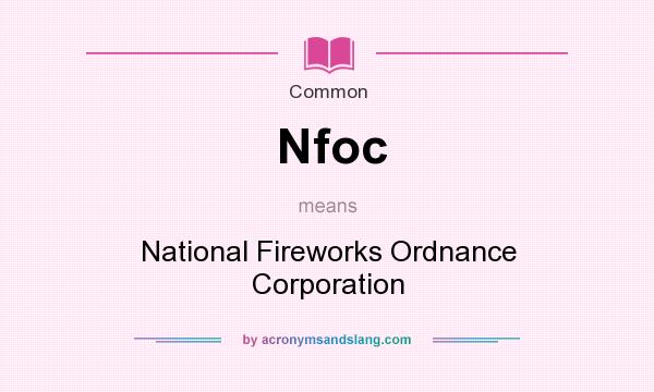 What does Nfoc mean? It stands for National Fireworks Ordnance Corporation