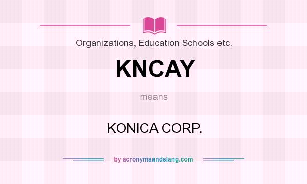 What does KNCAY mean? It stands for KONICA CORP.