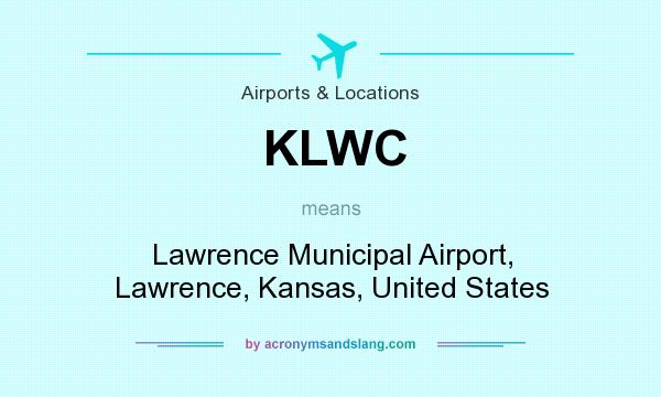 What does KLWC mean? It stands for Lawrence Municipal Airport, Lawrence, Kansas, United States