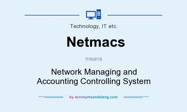 What does Netmacs mean? It stands for Network Managing and Accounting Controlling System