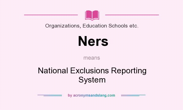 What does Ners mean? It stands for National Exclusions Reporting System