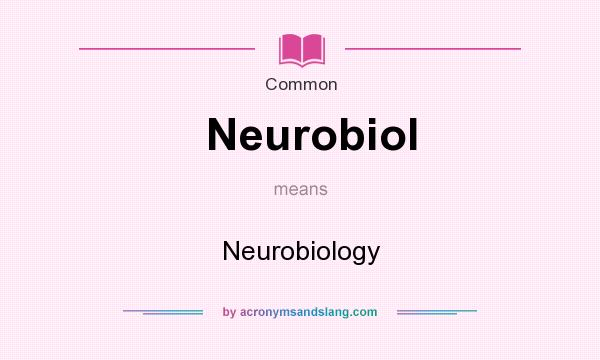 What does Neurobiol mean? It stands for Neurobiology