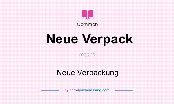 What does Neue Verpack mean? It stands for Neue Verpackung
