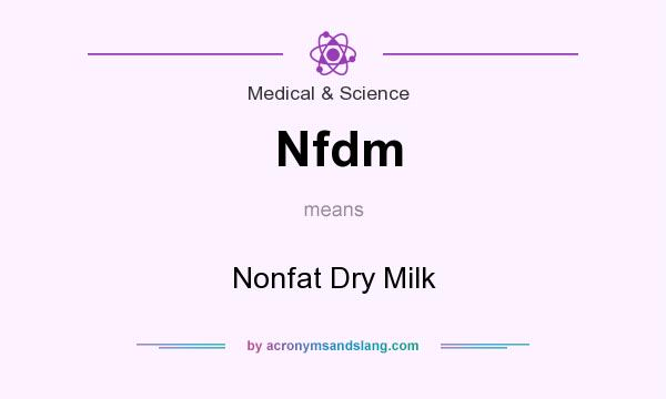 What does Nfdm mean? It stands for Nonfat Dry Milk