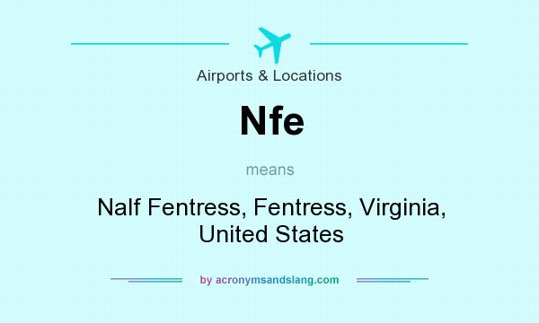 What does Nfe mean? It stands for Nalf Fentress, Fentress, Virginia, United States