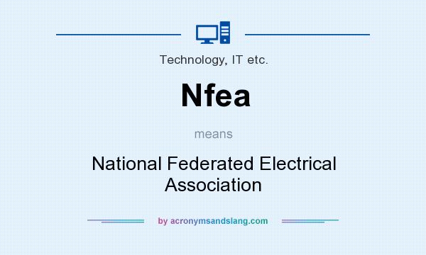 What does Nfea mean? It stands for National Federated Electrical Association