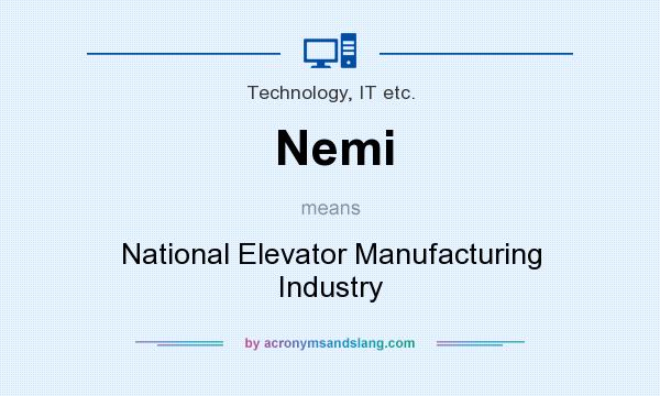 What does Nemi mean? It stands for National Elevator Manufacturing Industry
