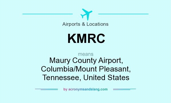 What does KMRC mean? It stands for Maury County Airport, Columbia/Mount Pleasant, Tennessee, United States