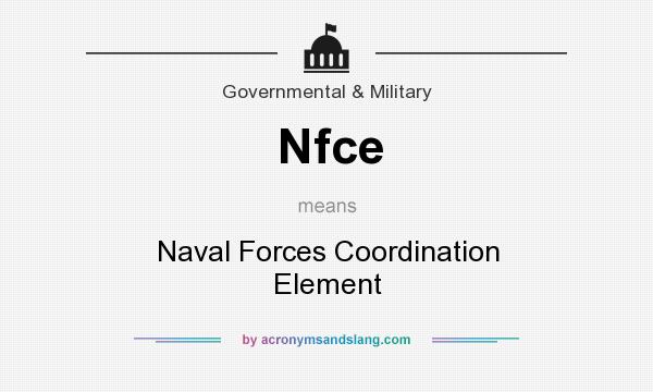 What does Nfce mean? It stands for Naval Forces Coordination Element