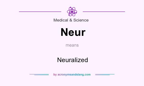 What does Neur mean? It stands for Neuralized