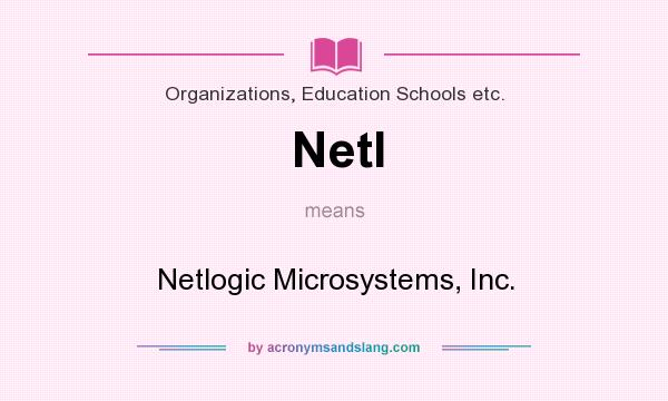 What does Netl mean? It stands for Netlogic Microsystems, Inc.