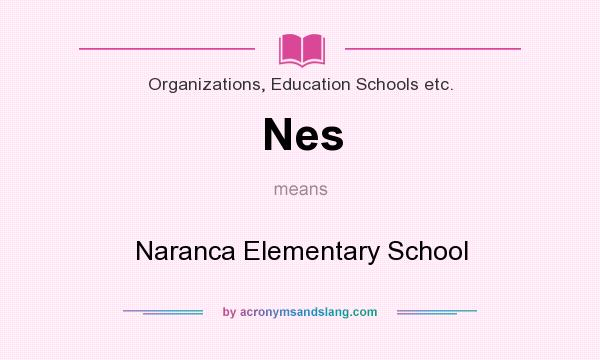 What does Nes mean? It stands for Naranca Elementary School