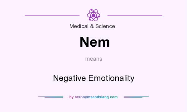 What does Nem mean? It stands for Negative Emotionality