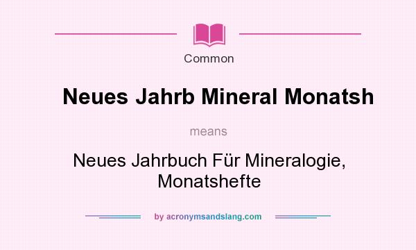 What does Neues Jahrb Mineral Monatsh mean? It stands for Neues Jahrbuch Fr Mineralogie, Monatshefte