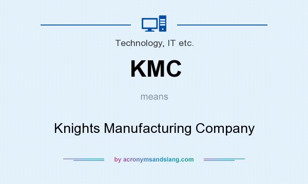 What does KMC mean? It stands for Knights Manufacturing Company
