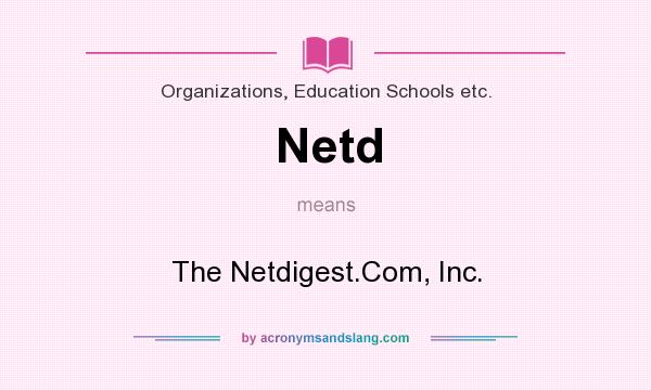 What does Netd mean? It stands for The Netdigest.Com, Inc.