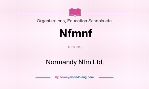 What does Nfmnf mean? It stands for Normandy Nfm Ltd.