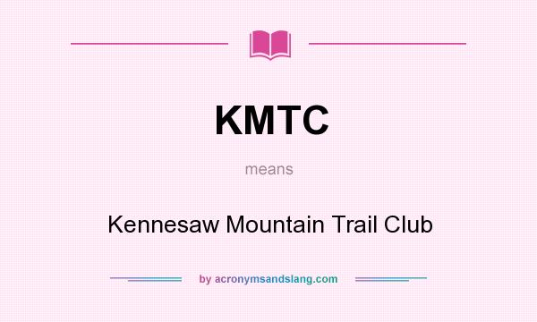 What does KMTC mean? It stands for Kennesaw Mountain Trail Club