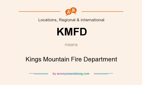 What does KMFD mean? It stands for Kings Mountain Fire Department