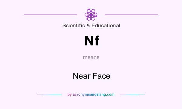What does Nf mean? It stands for Near Face