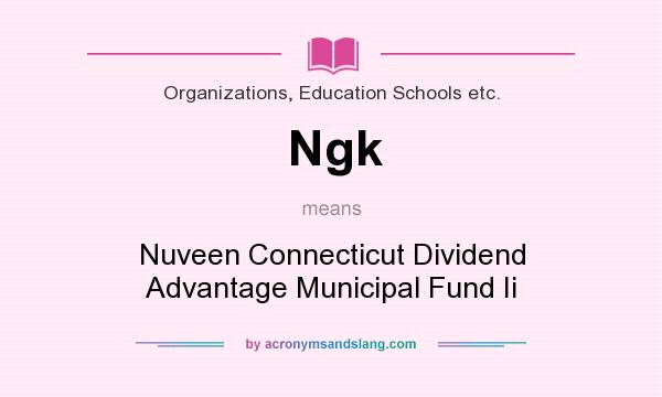 What does Ngk mean? It stands for Nuveen Connecticut Dividend Advantage Municipal Fund Ii