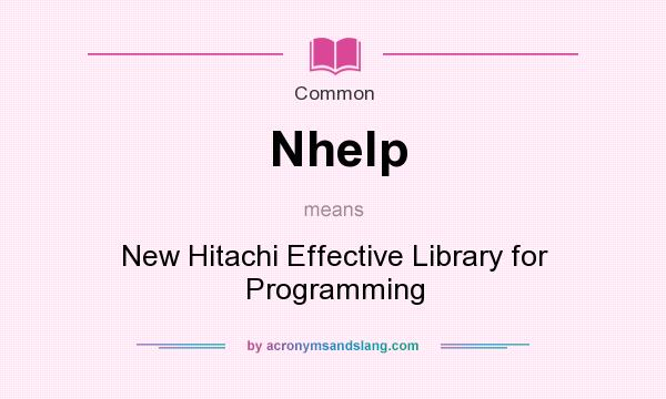What does Nhelp mean? It stands for New Hitachi Effective Library for Programming