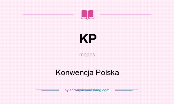 What does KP mean? It stands for Konwencja Polska