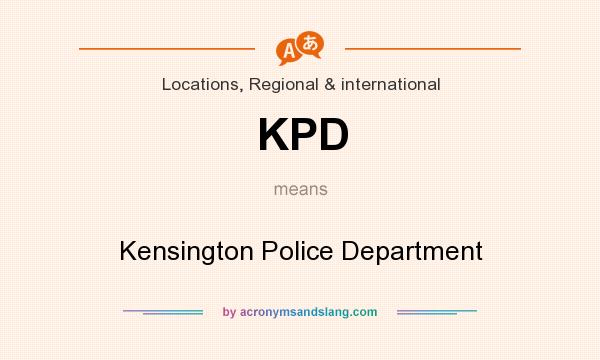 What does KPD mean? It stands for Kensington Police Department