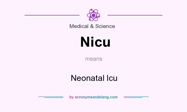 What does Nicu mean? It stands for Neonatal Icu