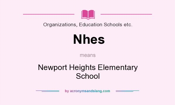 What does Nhes mean? It stands for Newport Heights Elementary School