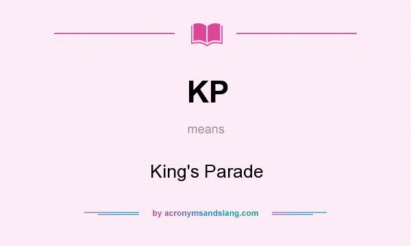 What does KP mean? It stands for King`s Parade