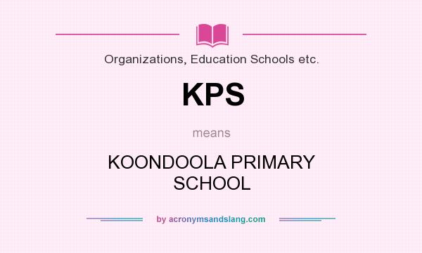 What does KPS mean? It stands for KOONDOOLA PRIMARY SCHOOL