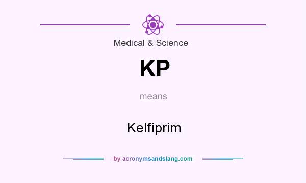 What does KP mean? It stands for Kelfiprim