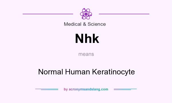 What does Nhk mean? It stands for Normal Human Keratinocyte