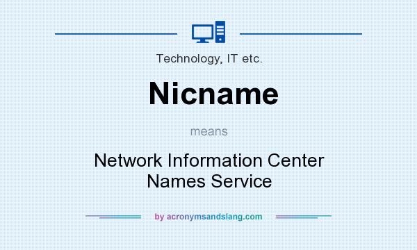 What does Nicname mean? It stands for Network Information Center Names Service
