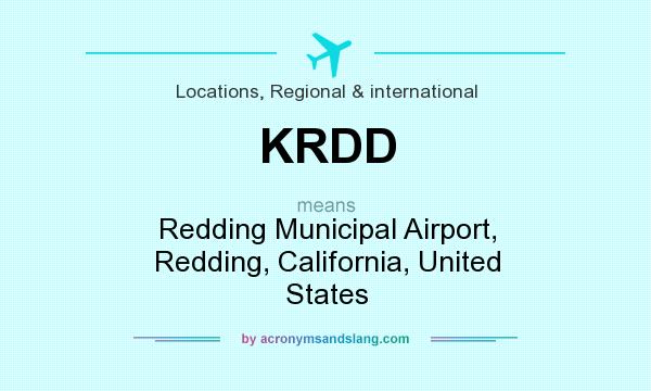 What does KRDD mean? It stands for Redding Municipal Airport, Redding, California, United States