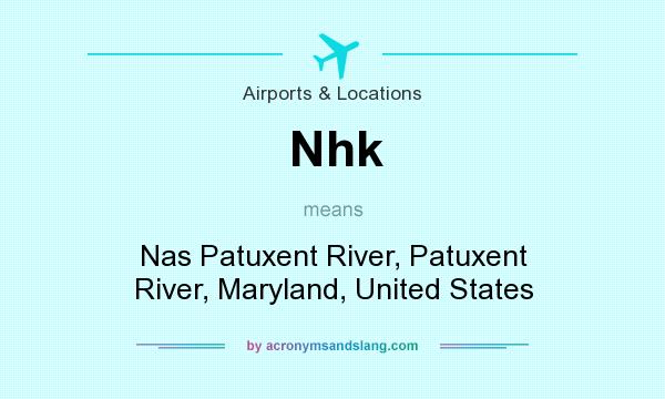 What does Nhk mean? It stands for Nas Patuxent River, Patuxent River, Maryland, United States