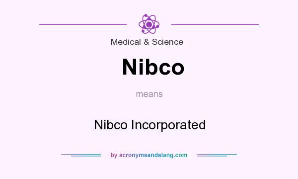 What does Nibco mean? It stands for Nibco Incorporated