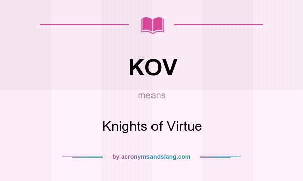What does KOV mean? It stands for Knights of Virtue