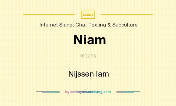 What does Niam mean? It stands for Nijssen Iam