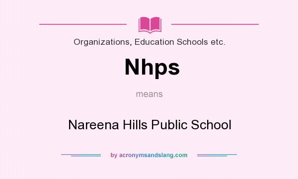 What does Nhps mean? It stands for Nareena Hills Public School