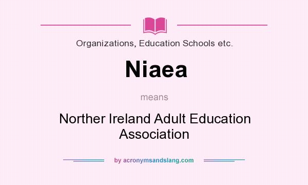 What does Niaea mean? It stands for Norther Ireland Adult Education Association