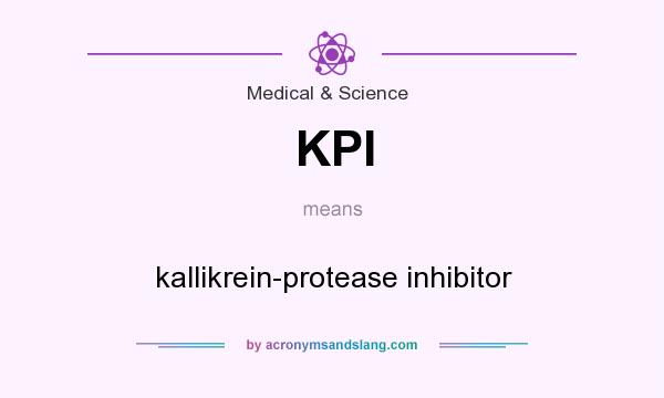 What does KPI mean? It stands for kallikrein-protease inhibitor
