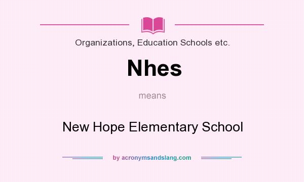 What does Nhes mean? It stands for New Hope Elementary School