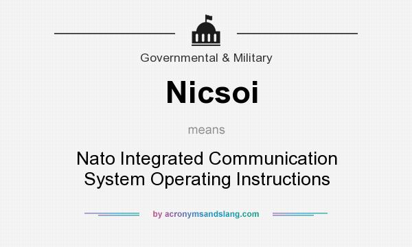What does Nicsoi mean? It stands for Nato Integrated Communication System Operating Instructions